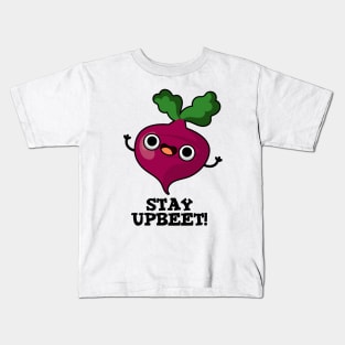 Stay Upbeet Funny Veggie Beet Pun Kids T-Shirt